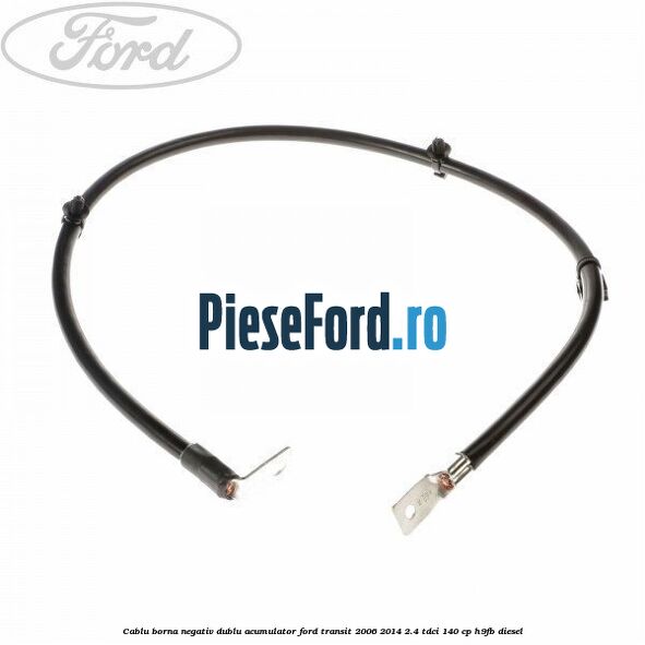 Cablu borna negativ, dublu acumulator Ford Transit 2006-2014 2.4 TDCi 140 cp H9FB diesel