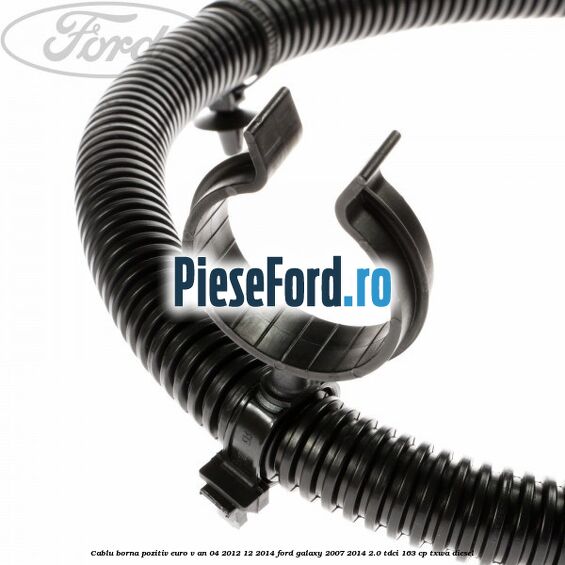 Cablu borna pozitiv euro V an 04/2012-12/2014 Ford Galaxy 2007-2014 2.0 TDCi 163 cp TXWA diesel