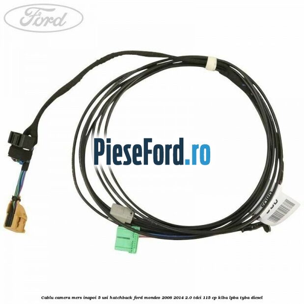 Cablu camera mers inapoi 5 usi hatchback Ford Mondeo 2008-2014 2.0 TDCi 115 cp Cablu camera mers inapoi 5 usi hatchback Ford Mondeo 2008-2014 2.0 TDCi 115 cp KLBA, LPBA, TYBA diesel