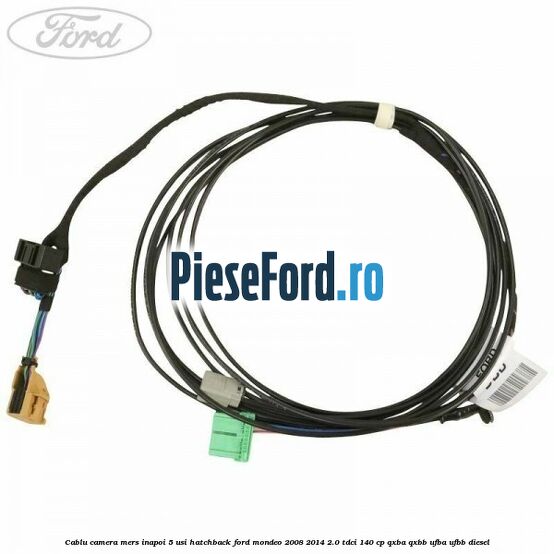 Cablu camera mers inapoi 5 usi hatchback Ford Mondeo 2008-2014 2.0 TDCi 140 cp QXBA, QXBB, UFBA, UFBB diesel