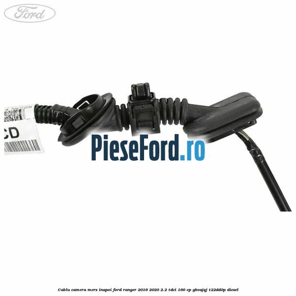 Cablu camera mers inapoi Ford Ranger 2016-2020 2.2 TDCi 160 cp Cablu camera mers inapoi Ford Ranger 2016-2020 2.2 TDCi 160 cp GBVAJQJ, T22DD0P diesel