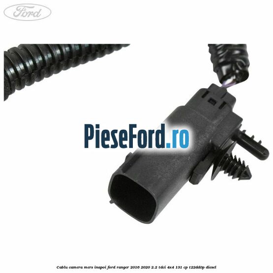 Cablu camera mers inapoi Ford Ranger 2016-2020 2.2 TDCi 4x4 131 cp Cablu camera mers inapoi Ford Ranger 2016-2020 2.2 TDCi 4x4 131 cp T22DD0P diesel