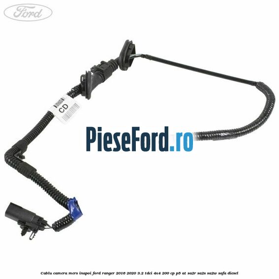 Cablu camera mers inapoi Ford Ranger 2016-2020 3.2 TDCi 4x4 200 cp P5-AT, SA2R, SA2S, SA2W, SAFA diesel