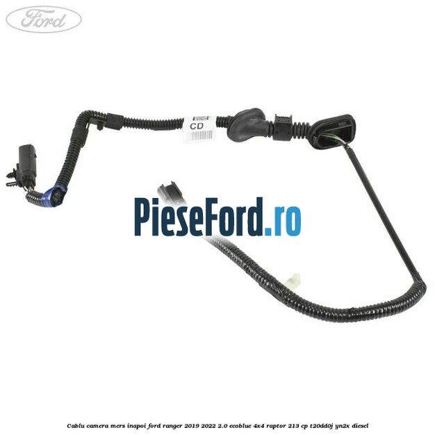 Cablu camera mers inapoi Ford Ranger 2019-2022 2.0 EcoBlue 4x4 Raptor 213 cp T20DD0J, YN2X diesel