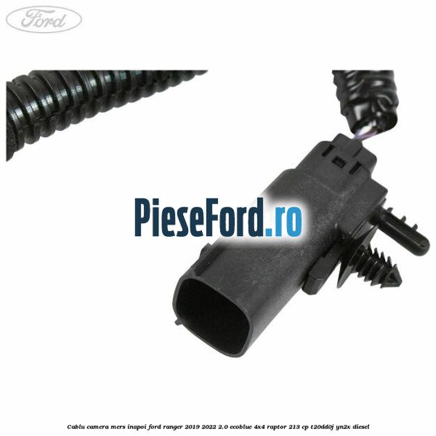 Cablu camera mers inapoi Ford Ranger 2019-2022 2.0 EcoBlue 4x4 Raptor 213 cp T20DD0J, YN2X diesel