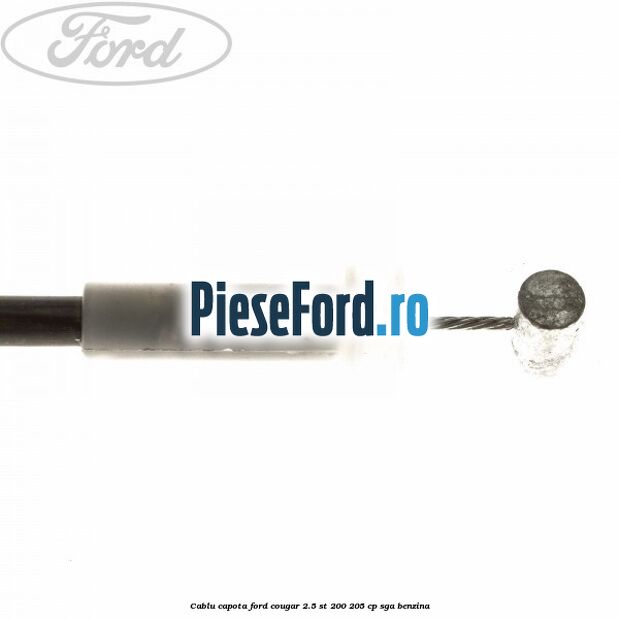 Cablu capota Ford Cougar 2.5 ST 200 205 cp Cablu capota Ford Cougar 2.5 ST 200 205 cp SGA benzina