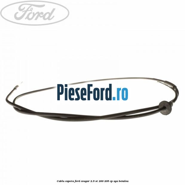 Cablu capota Ford Cougar 2.5 ST 200 205 cp Cablu capota Ford Cougar 2.5 ST 200 205 cp SGA benzina