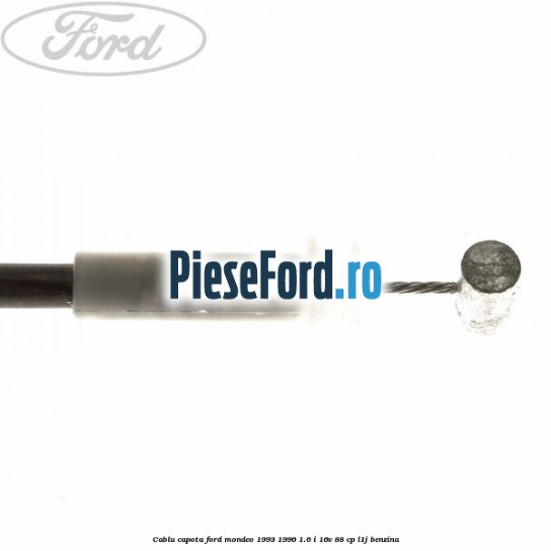 Cablu capota Ford Mondeo 1993-1996 1.6 i 16V 88 cp L1J benzina