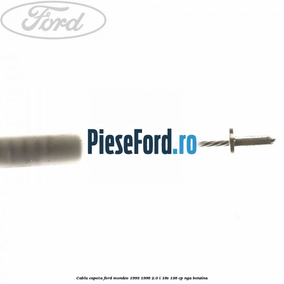 Cablu capota Ford Mondeo 1993-1996 2.0 i 16V 136 cp NGA benzina