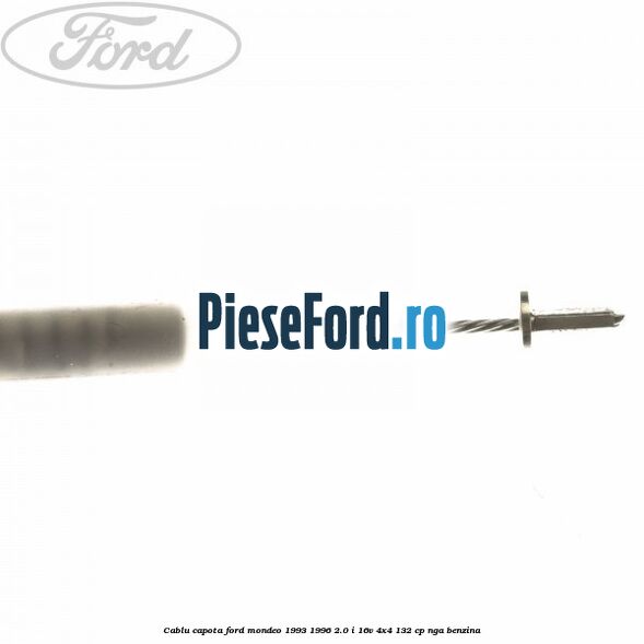 Cablu capota Ford Mondeo 1993-1996 2.0 i 16V 4x4 132 cp NGA benzina