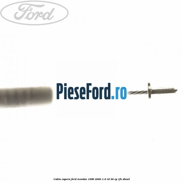 Cablu capota Ford Mondeo 1996-2000 1.8 TD 90 cp RFN diesel