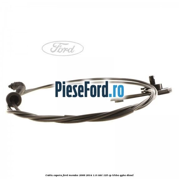 Cablu capota Ford Mondeo 2008-2014 1.8 TDCi 125 cp KHBA, QYBA diesel