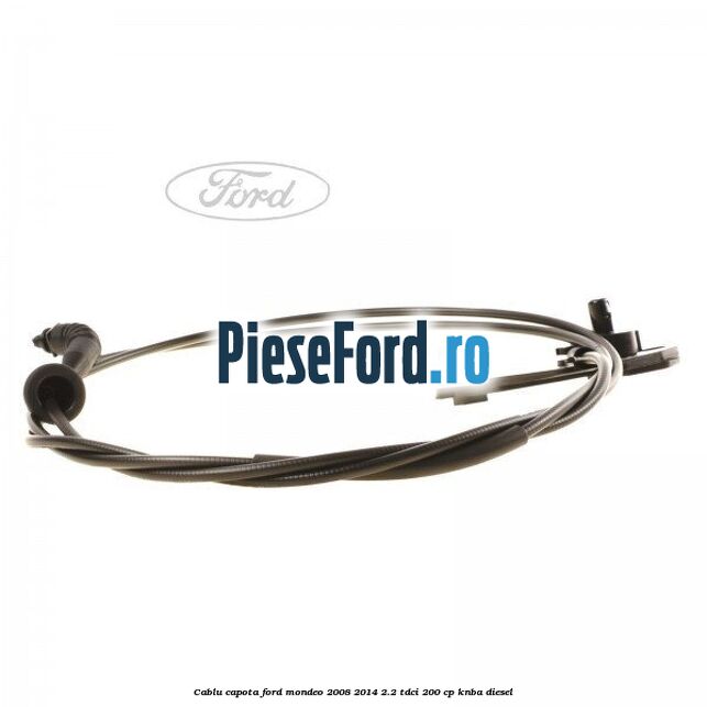 Cablu capota Ford Mondeo 2008-2014 2.2 TDCi 200 cp KNBA diesel