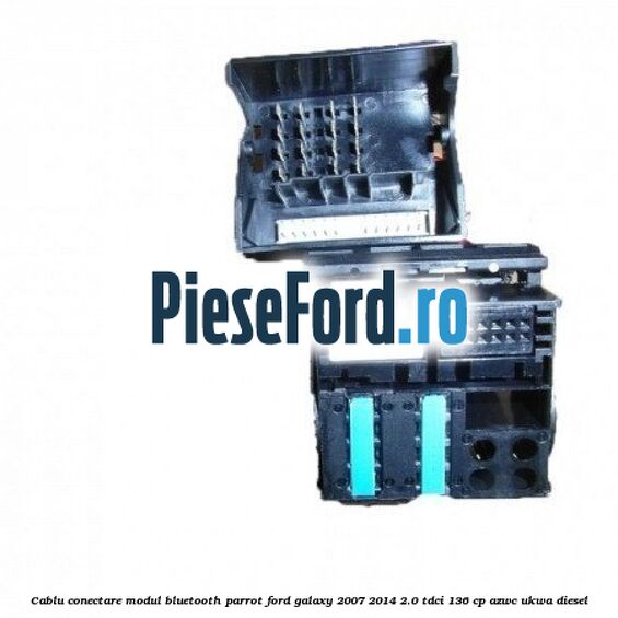 Cablu conectare modul Bluetooth Parrot Ford Galaxy 2007-2014 2.0 TDCi 136 cp Cablu conectare modul Bluetooth Parrot Ford Galaxy 2007-2014 2.0 TDCi 136 cp AZWC, UKWA diesel