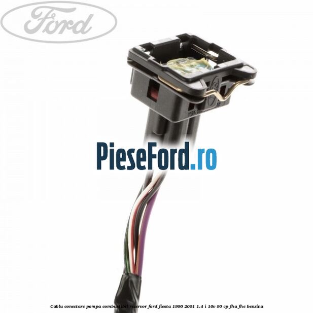 Cablu conectare pompa combustibil rezervor Ford Fiesta 1996-2001 1.4 i 16V 90 cp FHA, FHE benzina