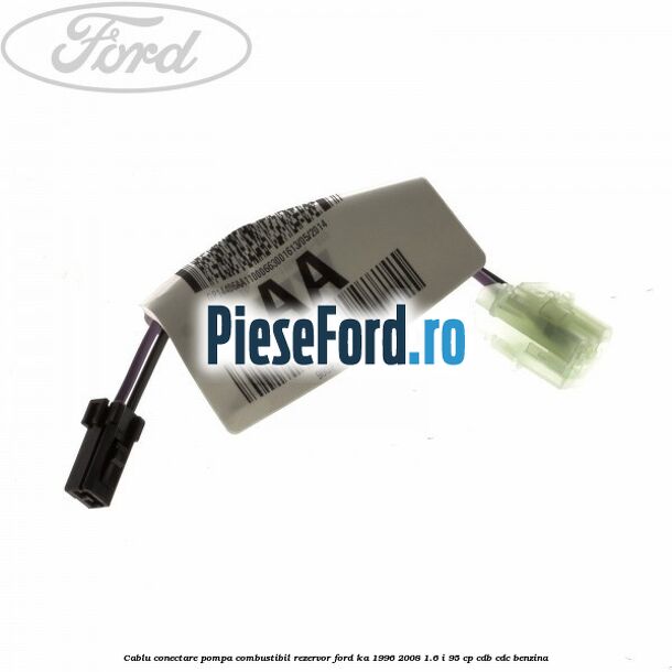 Cablu conectare pompa combustibil rezervor Ford Ka 1996-2008 1.6 i 95 cp CDB, CDC benzina