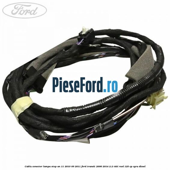 Cablu conector lampa stop an 11/2010-09/2011 Ford Transit 2006-2014 2.2 TDCi RWD 125 cp CYRA diesel