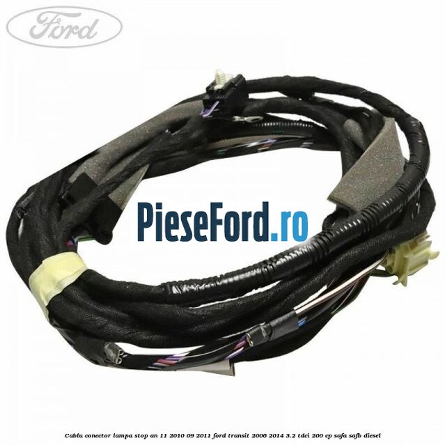 Cablu conector lampa stop an 11/2010-09/2011 Ford Transit 2006-2014 3.2 TDCi 200 cp SAFA, SAFB diesel