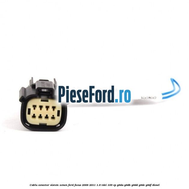 Cablu conector sistem xenon Ford Focus 2008-2011 1.6 TDCi 109 cp G8DA, G8DB, G8DD, G8DE, G8DF diesel
