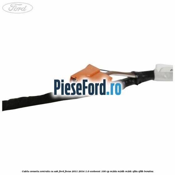 Cablu consola centrala cu usb Ford Focus 2011-2014 1.0 EcoBoost 100 cp Cablu consola centrala cu usb Ford Focus 2011-2014 1.0 EcoBoost 100 cp M2DA, M2DB, M2DC, SFDA, SFDB benzina