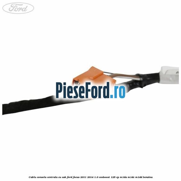 Cablu consola centrala cu usb Ford Focus 2011-2014 1.0 EcoBoost 125 cp M1DA, M1DC, M1DD benzina