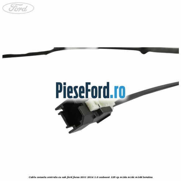 Cablu consola centrala cu usb Ford Focus 2011-2014 1.0 EcoBoost 125 cp M1DA, M1DC, M1DD benzina