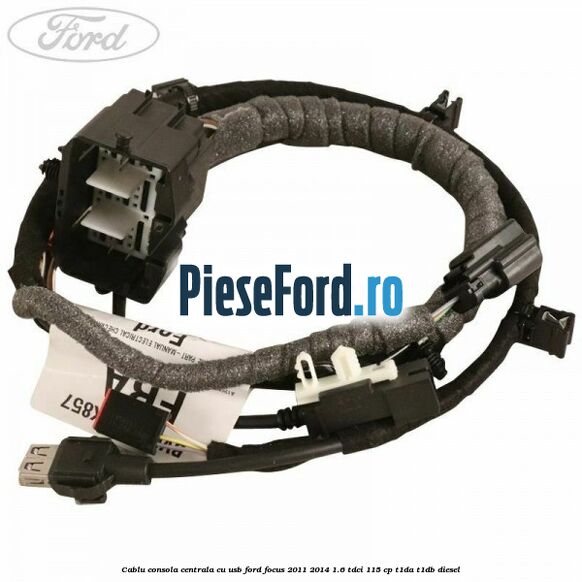 Cablu consola centrala cu usb Ford Focus 2011-2014 1.6 TDCi 115 cp T1DA, T1DB diesel