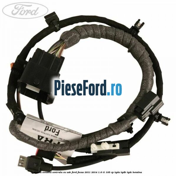 Cablu consola centrala cu usb Ford Focus 2011-2014 1.6 Ti 105 cp IQDA, IQDB, IQDC benzina
