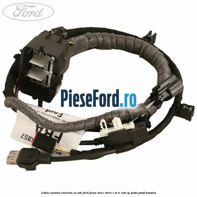 Cablu consola centrala cu usb Ford Focus 2011-2014 1.6 Ti 125 cp PNDA, PNDD benzina