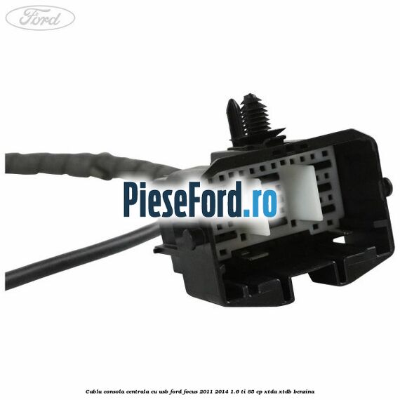 Cablu consola centrala cu usb Ford Focus 2011-2014 1.6 Ti 85 cp Cablu consola centrala cu usb Ford Focus 2011-2014 1.6 Ti 85 cp XTDA, XTDB benzina