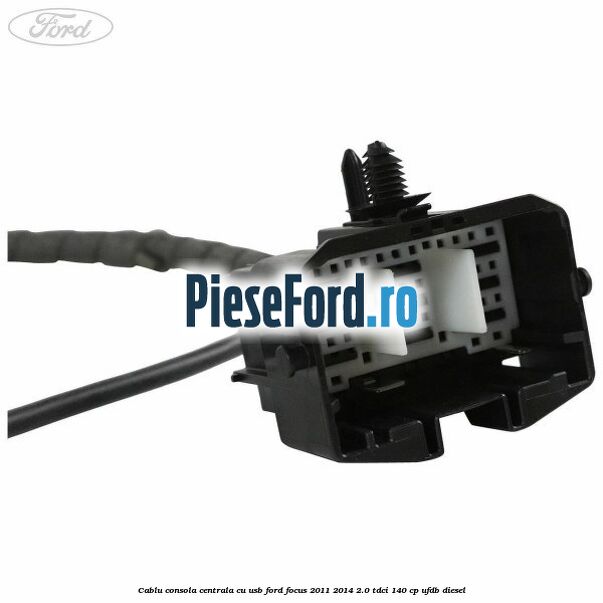 Cablu consola centrala cu usb Ford Focus 2011-2014 2.0 TDCi 140 cp Cablu consola centrala cu usb Ford Focus 2011-2014 2.0 TDCi 140 cp UFDB diesel