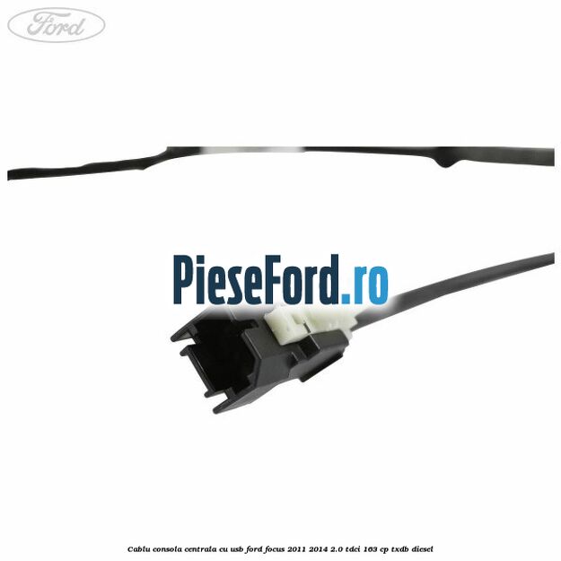 Cablu consola centrala cu usb Ford Focus 2011-2014 2.0 TDCi 163 cp TXDB diesel
