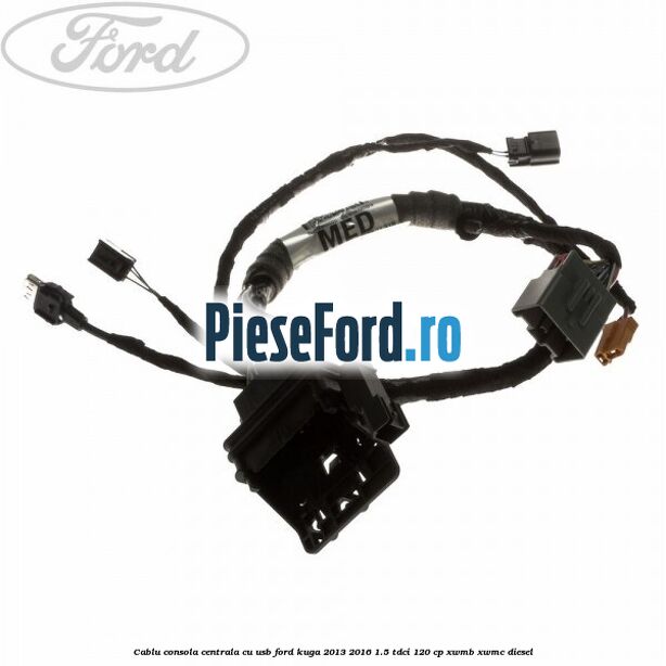 Cablu consola centrala cu usb Ford Kuga 2013-2016 1.5 TDCi 120 cp XWMB, XWMC diesel