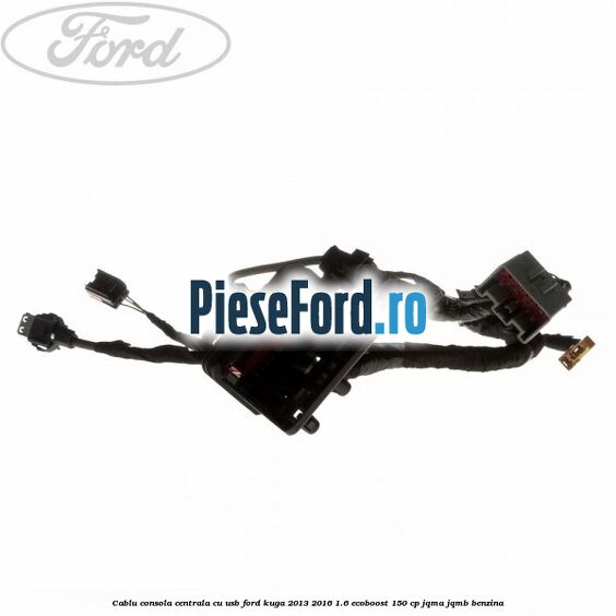 Cablu consola centrala cu usb Ford Kuga 2013-2016 1.6 EcoBoost 150 cp JQMA, JQMB benzina
