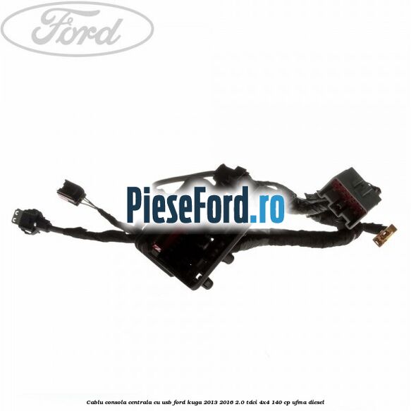 Cablu consola centrala cu usb Ford Kuga 2013-2016 2.0 TDCi 4x4 140 cp UFMA diesel