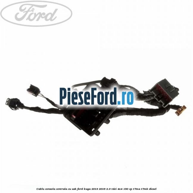 Cablu consola centrala cu usb Ford Kuga 2013-2016 2.0 TDCi 4x4 150 cp T7MA, T7MB diesel