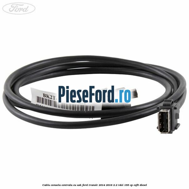 Cablu consola centrala cu usb Ford Transit 2014-2018 2.2 TDCi 155 cp CVF5 diesel