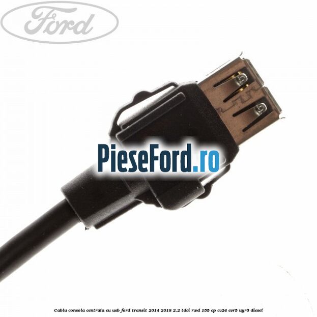 Cablu consola centrala cu usb Ford Transit 2014-2018 2.2 TDCi RWD 155 cp CV24, CVR5, UYR6 diesel