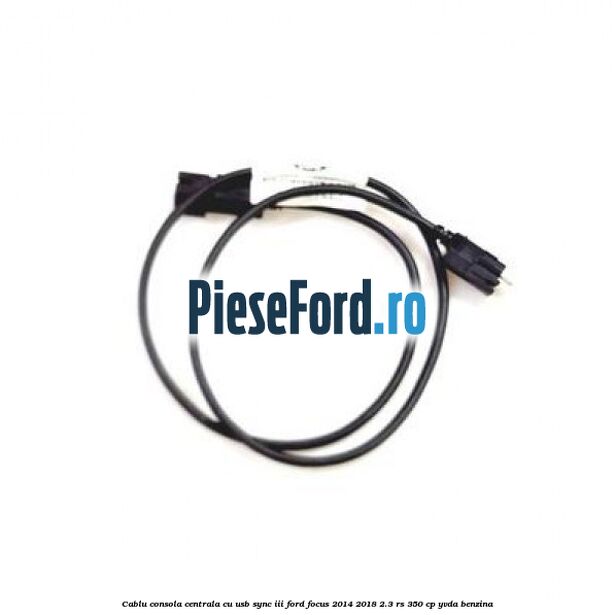 Cablu consola centrala cu usb sync III Ford Focus 2014-2018 2.3 RS 350 cp YVDA benzina