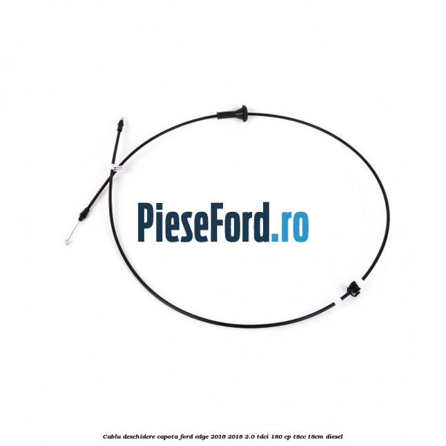 Cablu deschidere capota Ford Edge 2016-2018 2.0 TDCi 180 cp Cablu deschidere capota Ford Edge 2016-2018 2.0 TDCi 180 cp T8CC, T8CM diesel