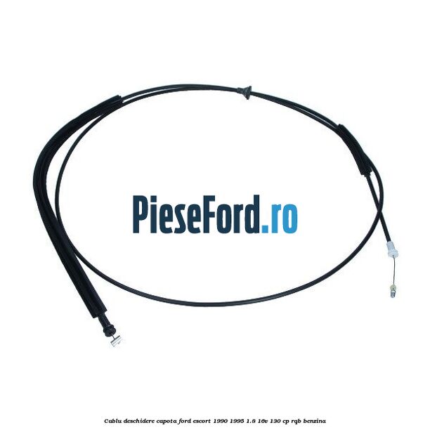 Cablu deschidere capota Ford Escort 1990-1995 1.8 16V 130 cp RQB benzina