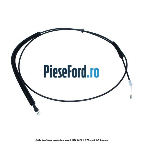 Cablu deschidere capota Ford Escort 1995-1998 1.4 75 cp F4B, FUH benzina