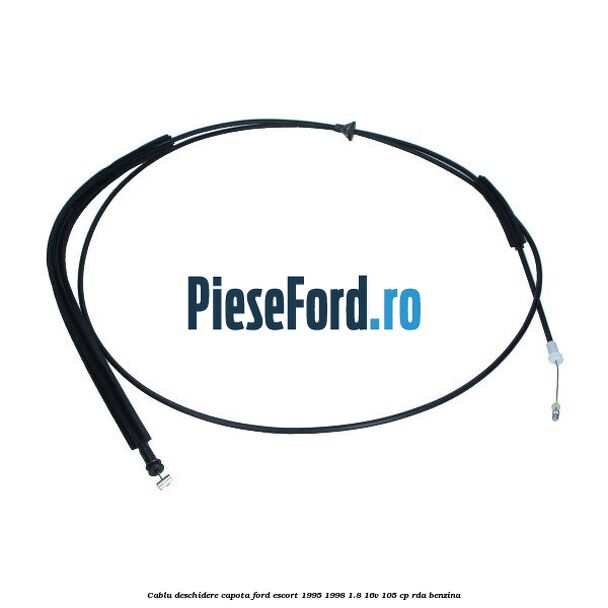Cablu deschidere capota Ford Escort 1995-1998 1.8 16V 105 cp RDA benzina