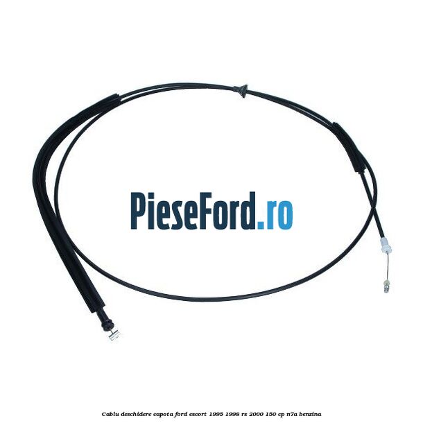 Cablu deschidere capota Ford Escort 1995-1998 RS 2000 150 cp N7A benzina