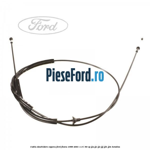 Cablu deschidere capota Ford Fiesta 1996-2001 1.3 i 50 cp JJA, JJC, JJE, JJJ, JJK, JJM benzina