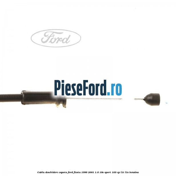 Cablu deschidere capota Ford Fiesta 1996-2001 1.6 16V Sport 103 cp L1T, L1V benzina