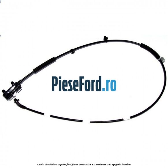 Cablu deschidere capota Ford Focus 2019-2023 1.5 EcoBoost 182 cp Y1DA benzina
