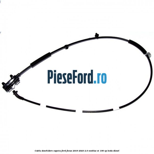 Cablu deschidere capota Ford Focus 2019-2023 2.0 EcoBlue ST 190 cp BCDA diesel
