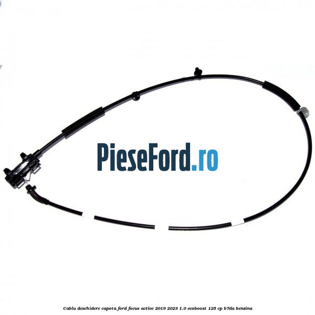 Cablu deschidere capota Ford Focus Active 2019-2023 1.0 EcoBoost 125 cp B7DA benzina