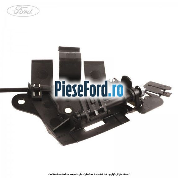 Cablu deschidere capota Ford Fusion 1.4 TDCi 68 cp F6JA, F6JB diesel